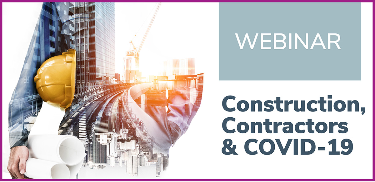Construction, Contractors and COVID-19 Webinar