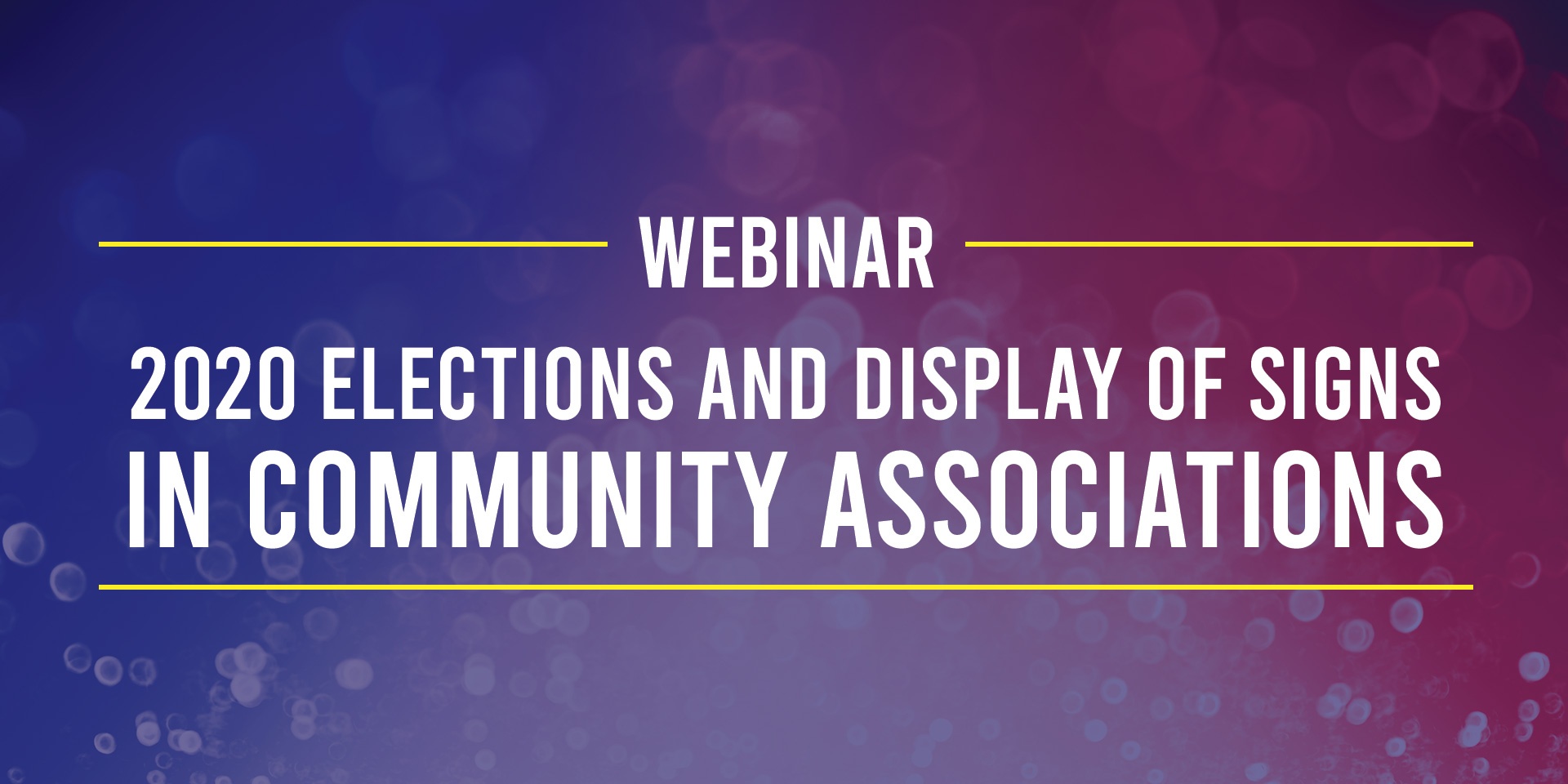 Webinar 2020 Elections and Display of Signs in Community Associations