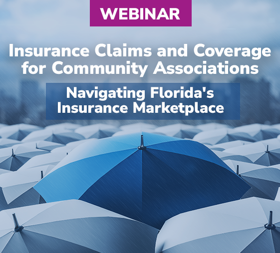 Webinar: Insurance Claims and Coverage for Community Associations: Navigating Florida’s Insurance