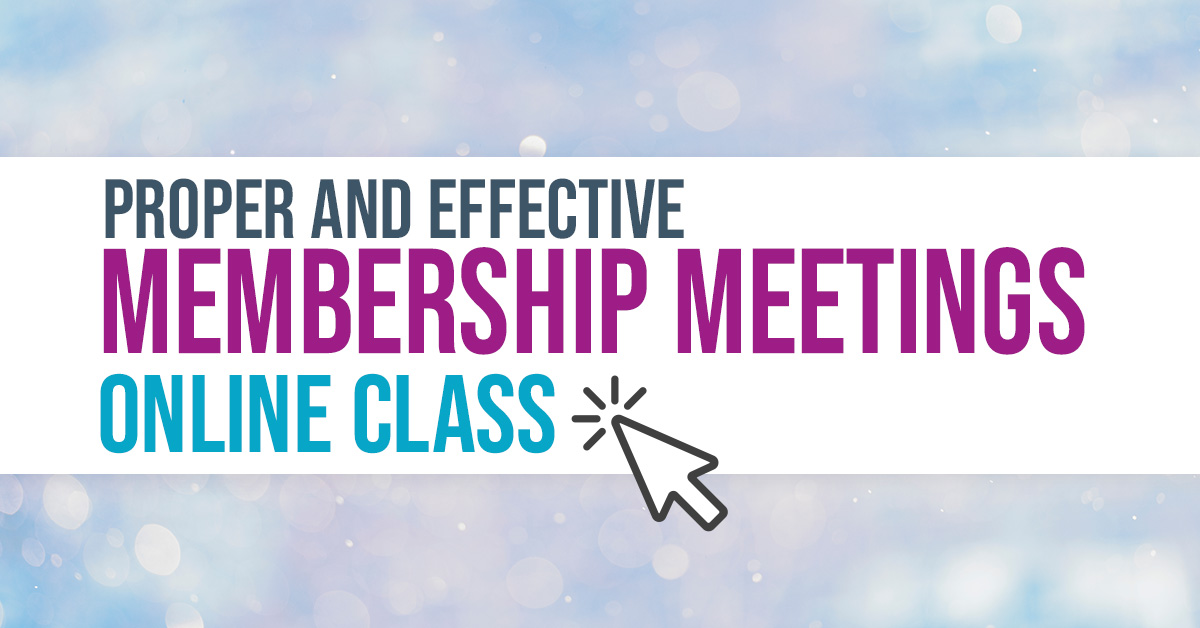 Proper and Effective Membership Meetings*