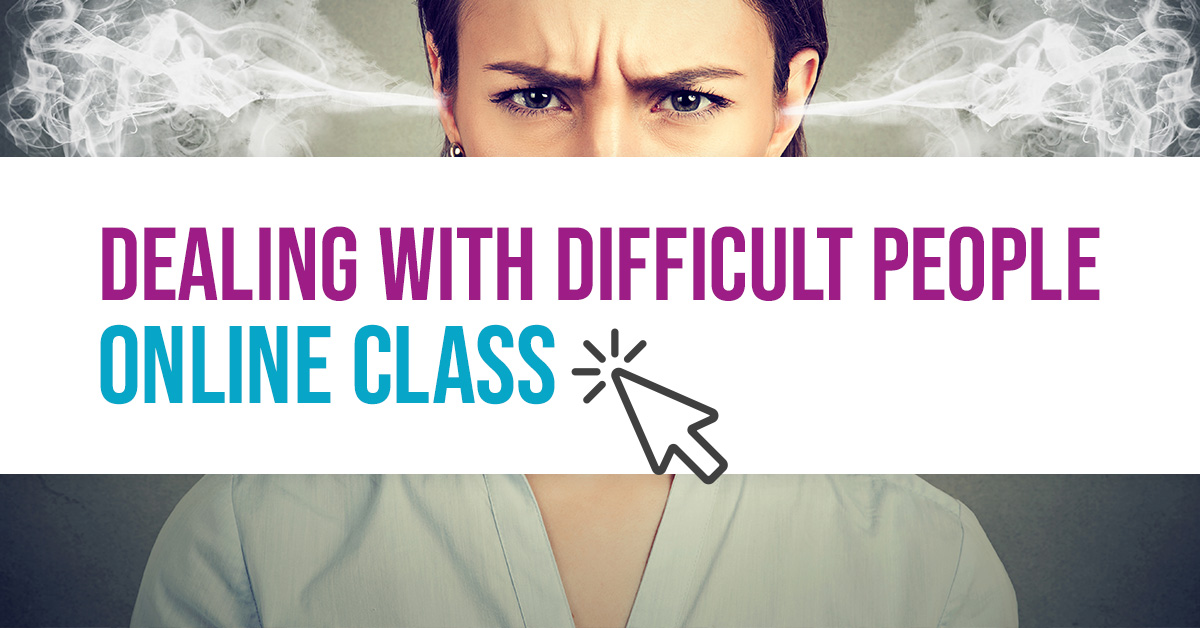 Dealing with Difficult People*