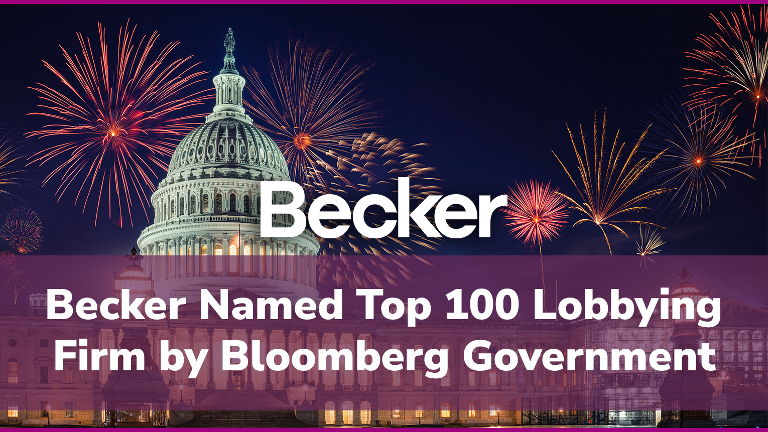 News banner: Becker named top 100 lobbying firm by Bloomberg Government, with fireworks over the Capitol.