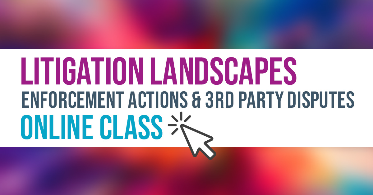 Litigation Landscapes: Enforcement Actions & 3rd Party Disputes*